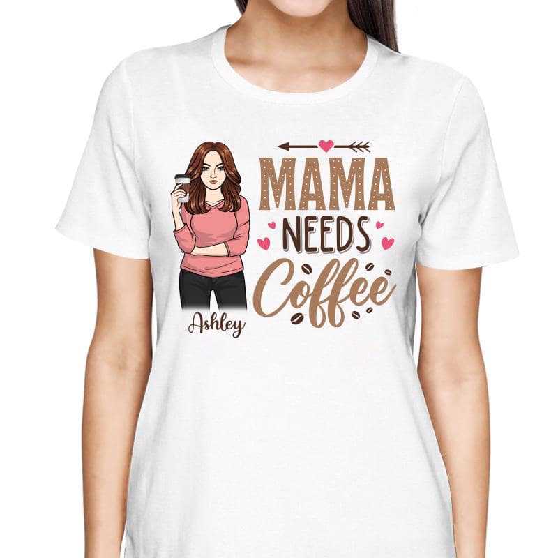 Mama Needs Coffee Woman Drinking Personalized Shirt