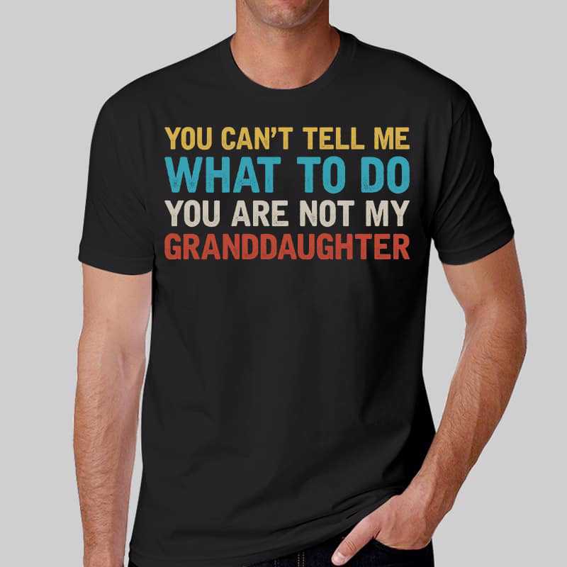 Not My Granddaughter Grandpa Funny Father‘s Day Gift Shirt