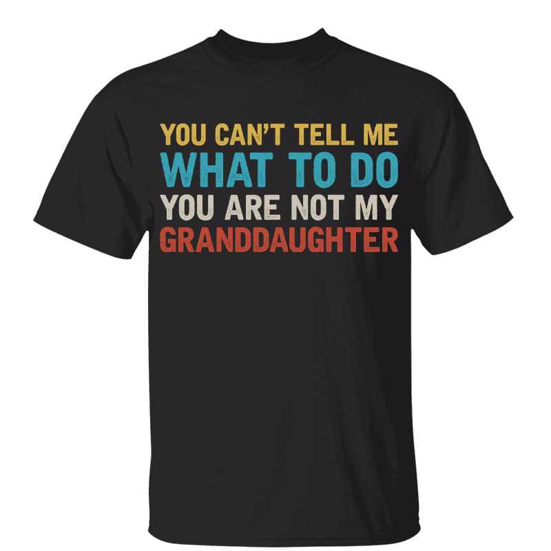 Not My Granddaughter Grandpa Funny Father‘s Day Gift Personalized Shirt