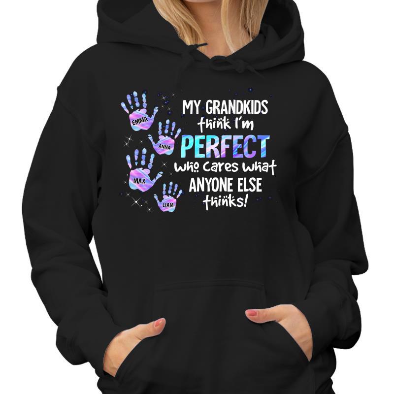 My Grandkids Think I‘m Perfect Personalized Hoodie Sweatshirt