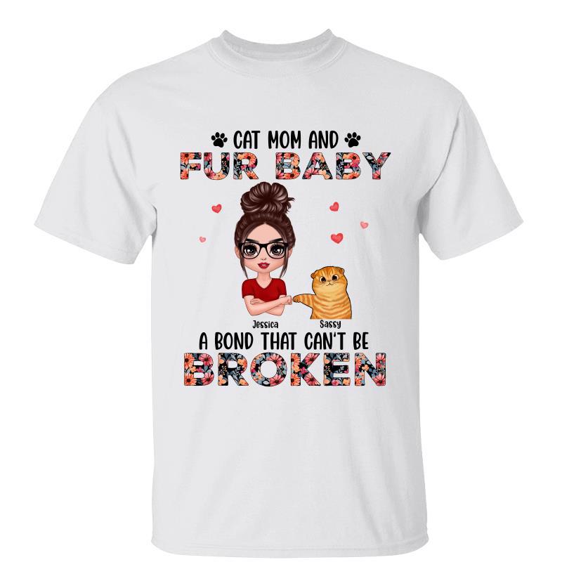Cat Mom Fur Baby Bond Can‘t Be Broken Personalized Shirt