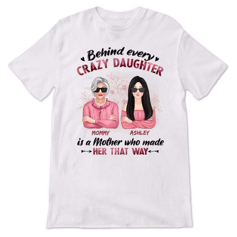 Apparel Behind Every Crazy Daughter Cool Mom Personalized Shirt - Test psnl