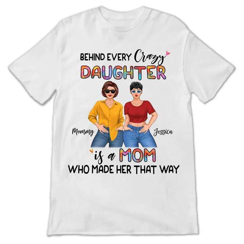 Apparel Behind Every Crazy Daughter Is Mom Posing Women Personalized Shirt