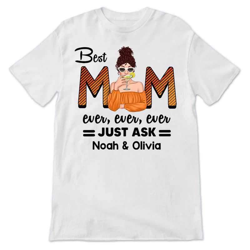 Apparel Best Mom Ever Just Ask Personalized Shirt