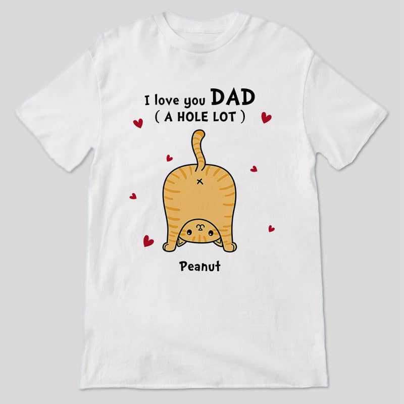 Apparel Cat Dad Cat Mom Love You A W-hole Lot Personalized Shirt