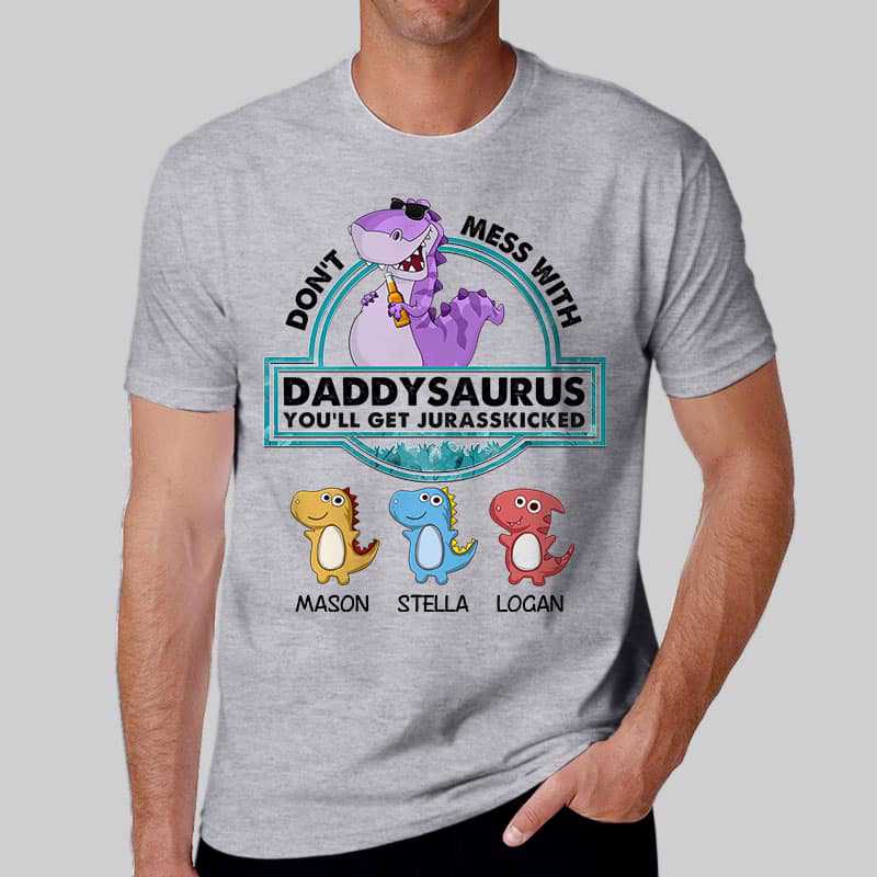 Apparel Dinosaurs Don‘t Mess With Daddysaurus Papasaurus Personalized Shirt