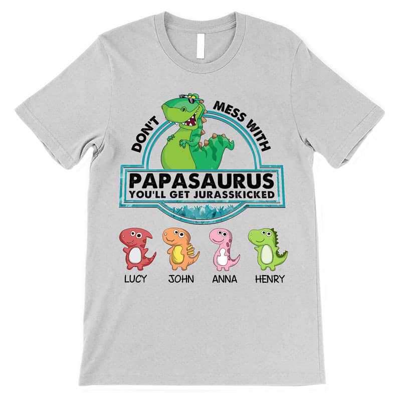 Apparel Dinosaurs Don‘t Mess With Daddysaurus Papasaurus Personalized Shirt