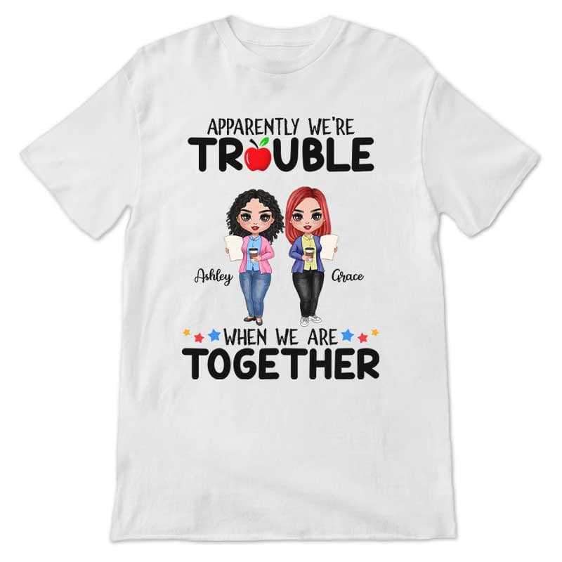 Apparel Doll Teacher Besties Trouble Together Personalized Shirt