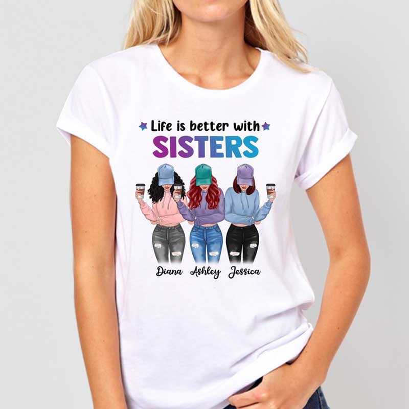 Apparel Life Is Better With Sisters Modern Girls Personalized Shirt