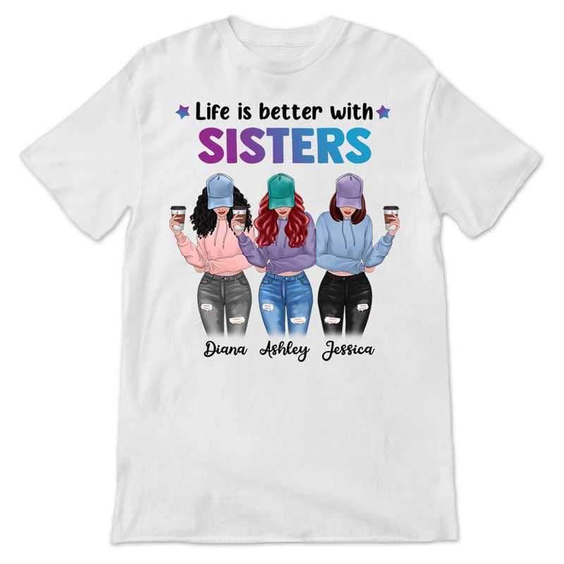 Apparel Life Is Better With Sisters Modern Girls Personalized Shirt