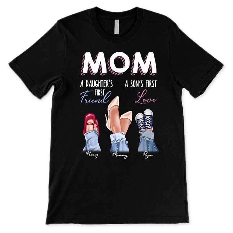 Apparel Mom Daughter First Friend Son First Love Personalized Shirt