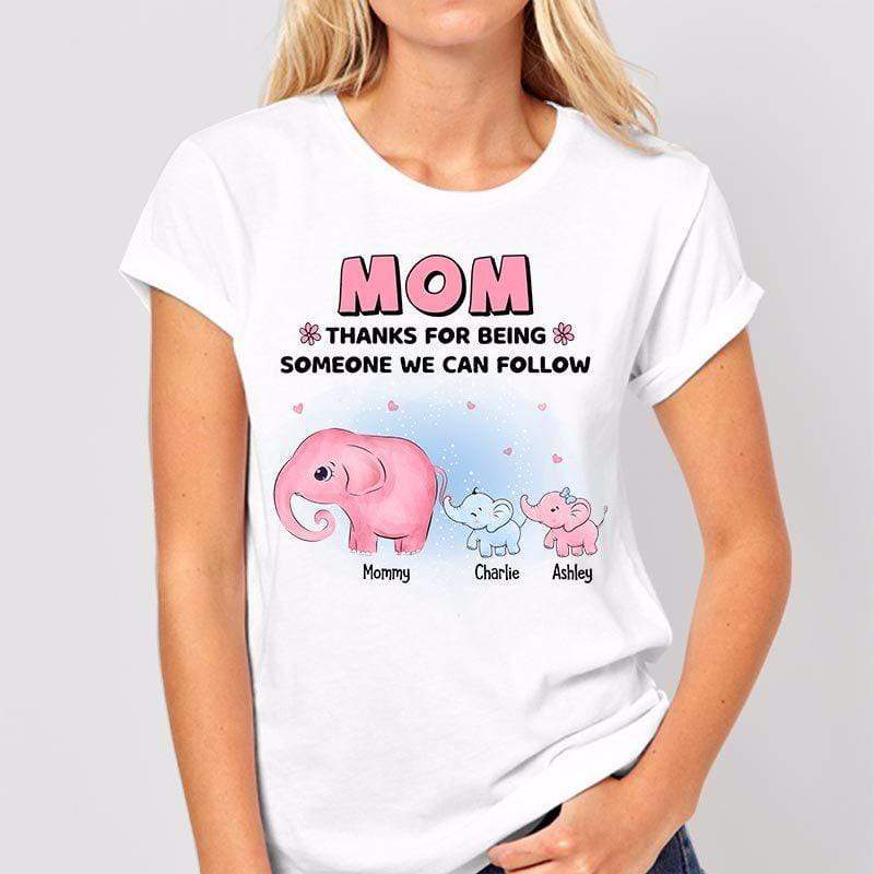 Apparel Thanks For Being Someone I Can Follow Elephant Mother‘s Day Personalized Shirt