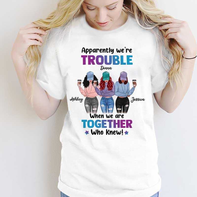 Apparel We're Trouble Besties Front View Personalized Shirt (3 Besties)