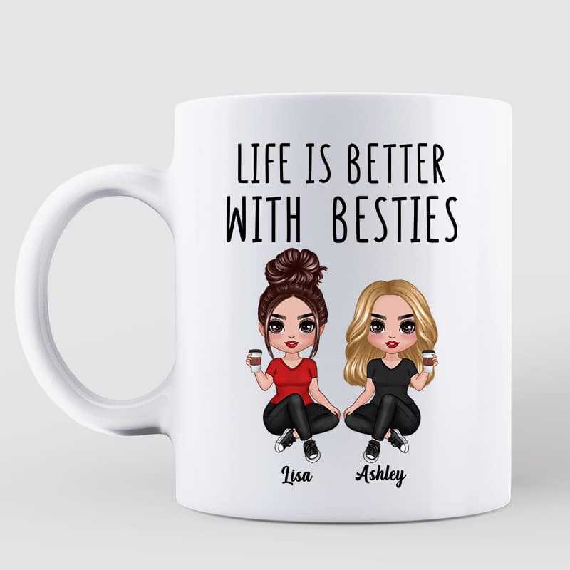 Doll Friends Sitting Life Is Better With Besties Sisters Personalized Mug