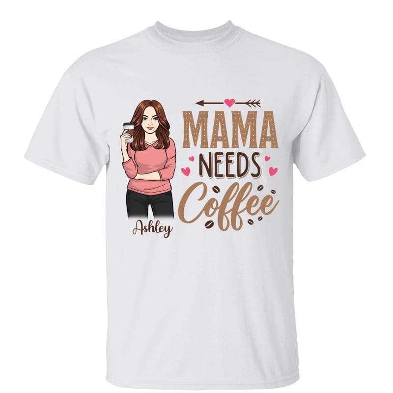 Mama Needs Coffee Woman Drinking Personalized Shirt