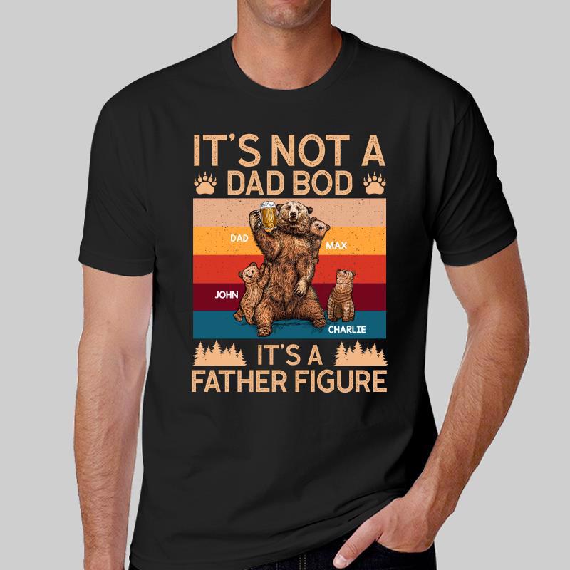 Daddy Bear Not Dad Bod It‘s Father’s Figure Father‘s Day Gift Personalized Shirt