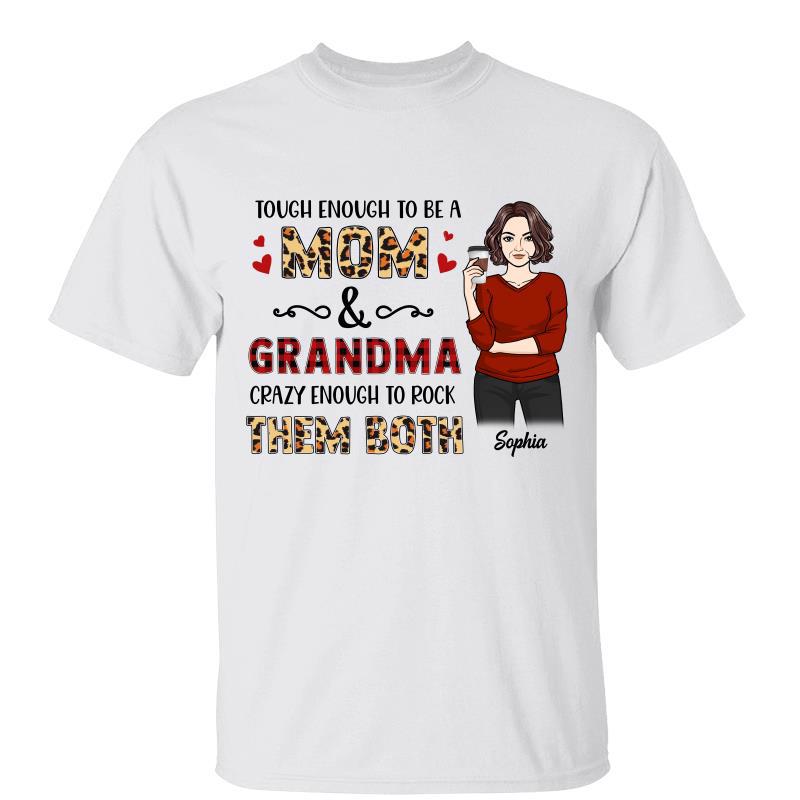 Crazy Enough To Rock Both Titles Mom Grandma Personalized Shirt