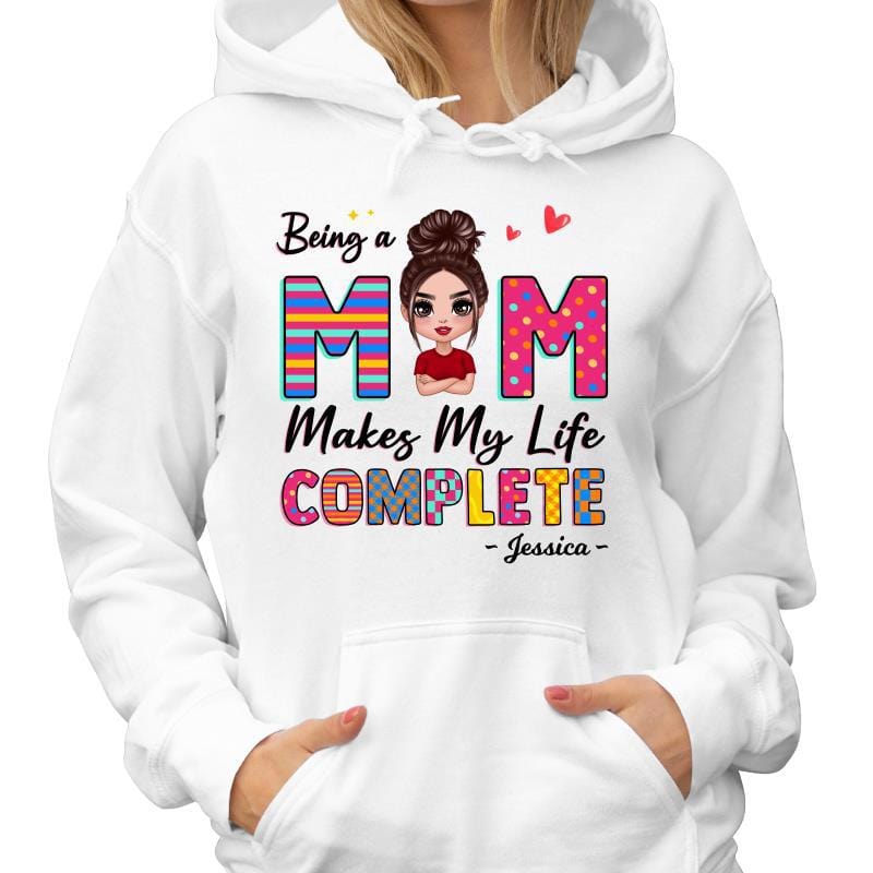 Hoodie & Sweatshirts Being A Mom Makes My Life Complete Doll Woman Personalized Hoodie Sweatshirt