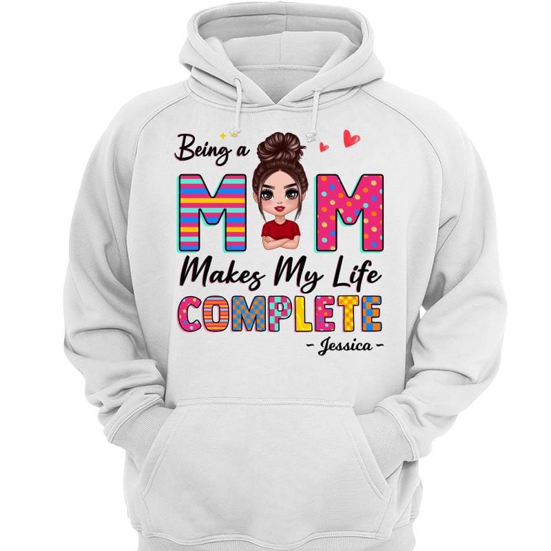 Hoodie & Sweatshirts Being A Mom Makes My Life Complete Doll Woman Personalized Hoodie Sweatshirt Hoodie / White Hoodie / S