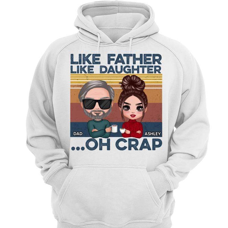 Hoodie & Sweatshirts Like Father Like Daughter Doll Personalized Hoodie Sweatshirt Hoodie / White Hoodie / S