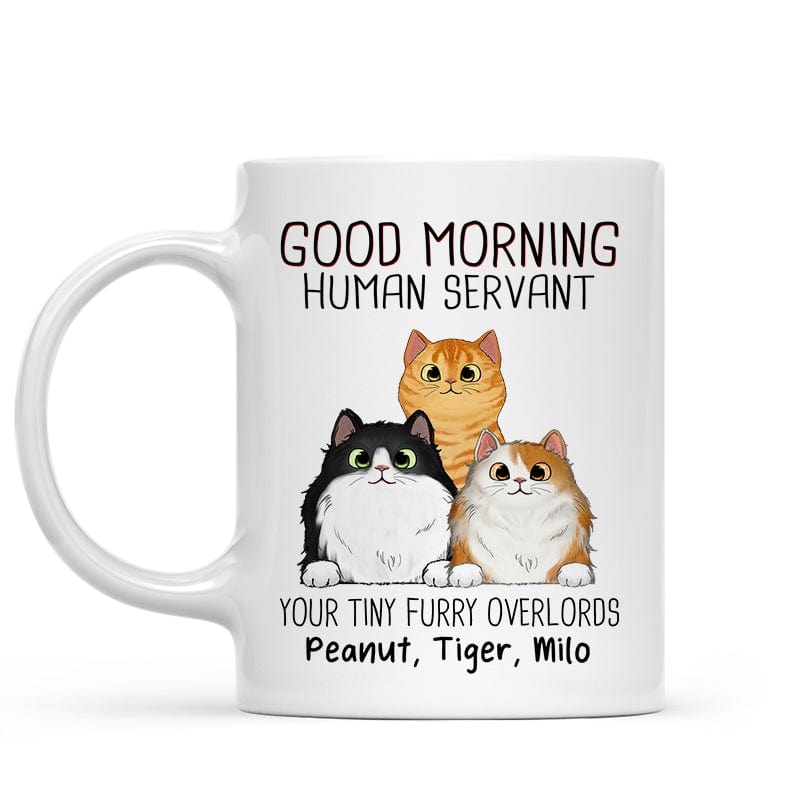 Mug Good Morning Cat Human Servant Personalized Mug