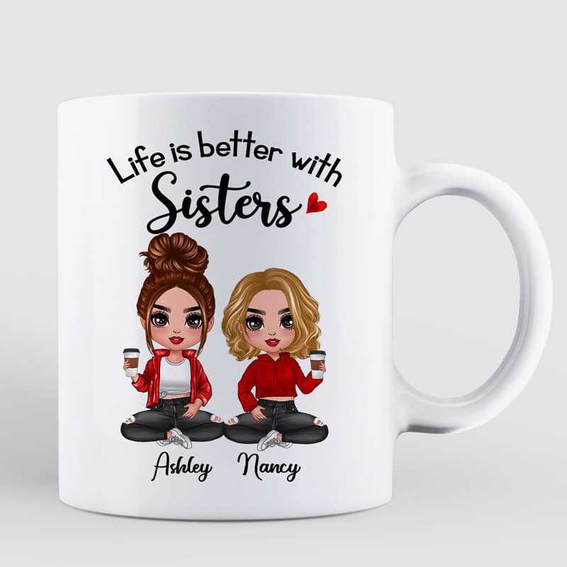 Mug Life Is Better With Doll Besties Sisters Siblings Sitting Personalized Mug