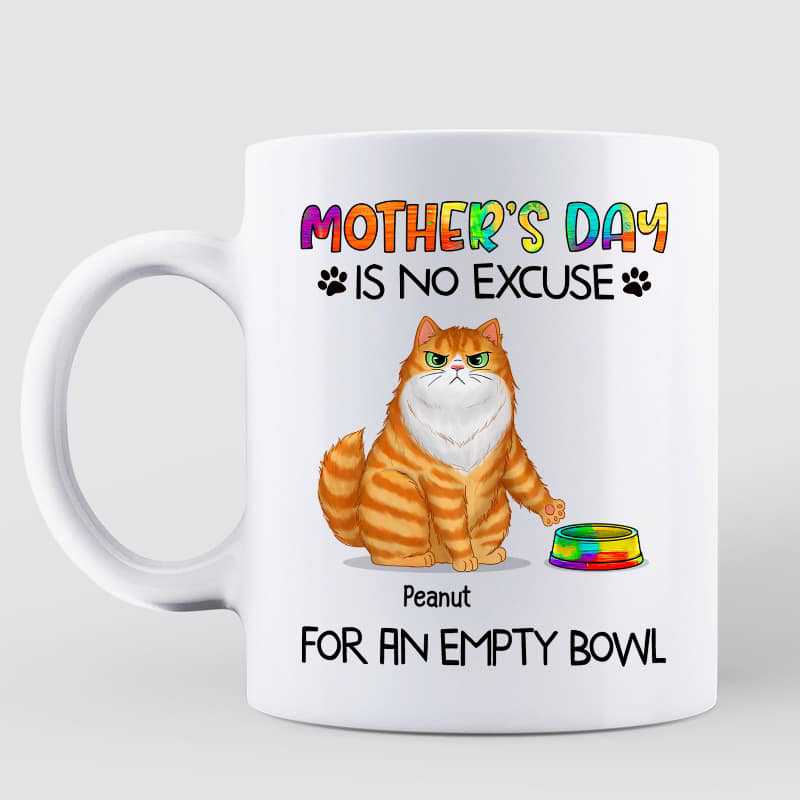 Mug Mother‘s Day No Excuse For Empty Bowl Cat Mom Personalized Mug