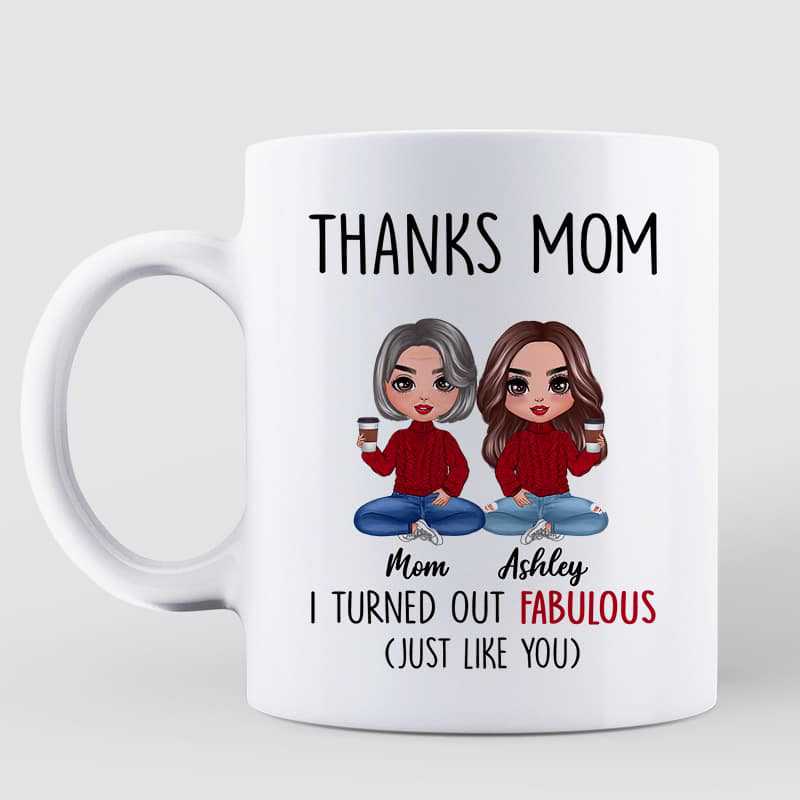 Mug Thanks Mom I Turned Out Fabulous Personalized Mug