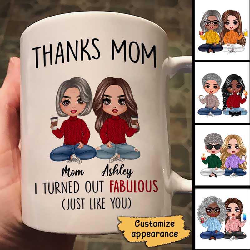 Mug Thanks Mom I Turned Out Fabulous Personalized Mug Ceramic Mug / White / 11oz