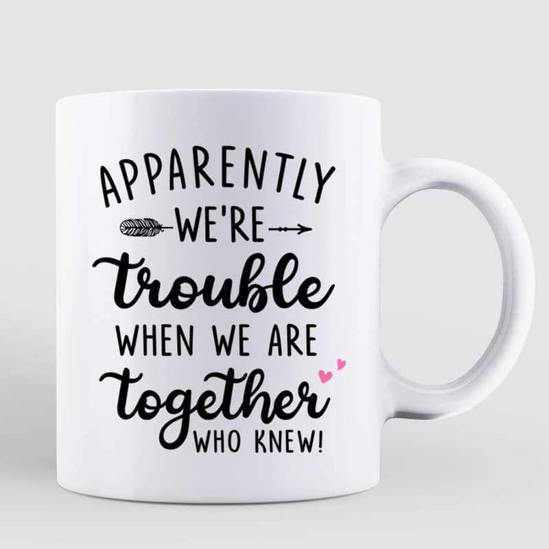 Mugs We‘re Trouble Besties Modern Girls Back View Personalized Mug 11oz