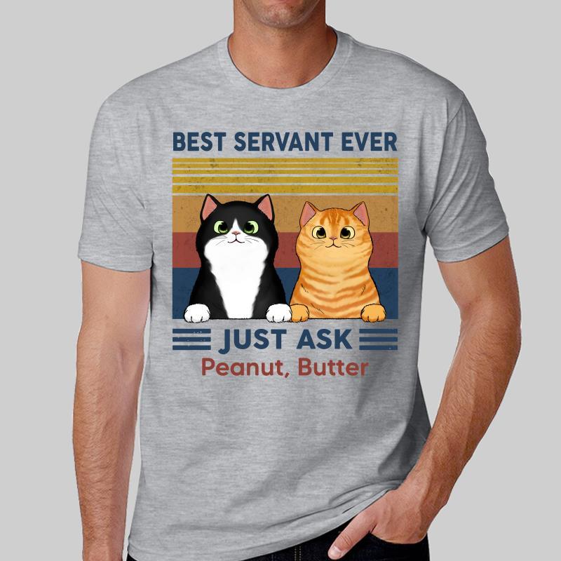 T-Shirt Best Servant Ever Just Ask Fluffy Cat Funny Gift For Cat Lover Personalized Shirt