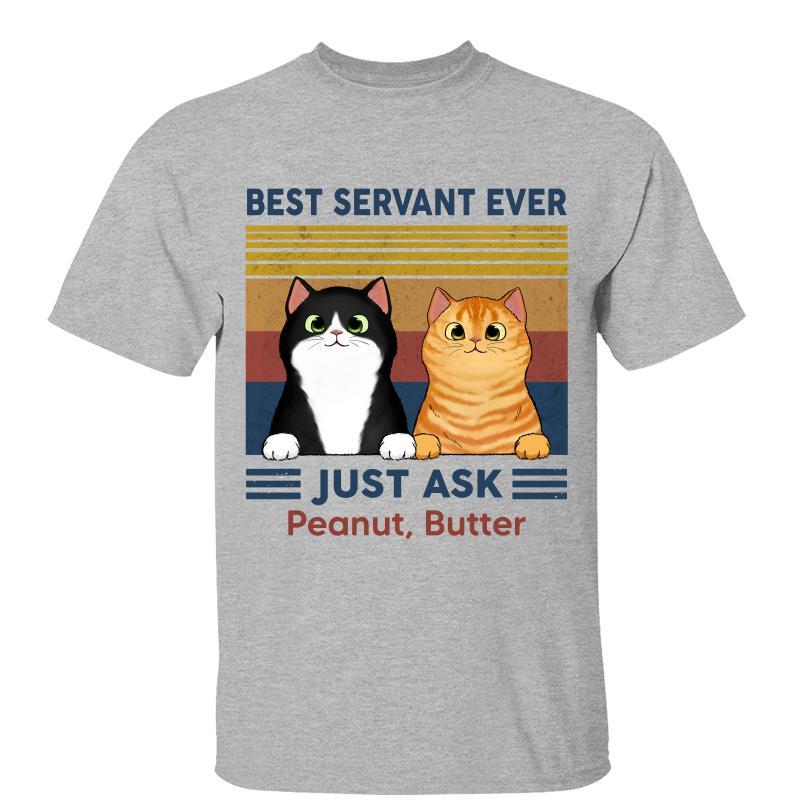 T-Shirt Best Servant Ever Just Ask Fluffy Cat Funny Gift For Cat Lover Personalized Shirt Classic Tee / Ash Classic Tee / S