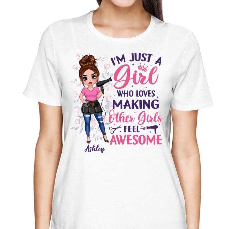 T-Shirt Just A Girl Who Makes Other Girls Feel Awesome Hair Dresser Gift Personalized Shirt