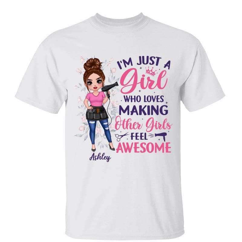 T-Shirt Just A Girl Who Makes Other Girls Feel Awesome Hair Dresser Gift Personalized Shirt Classic Tee / White Classic Tee / S