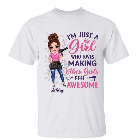 T-Shirt Just A Girl Who Makes Other Girls Feel Awesome Hair Dresser Gift Personalized Shirt Classic Tee / White Classic Tee / S