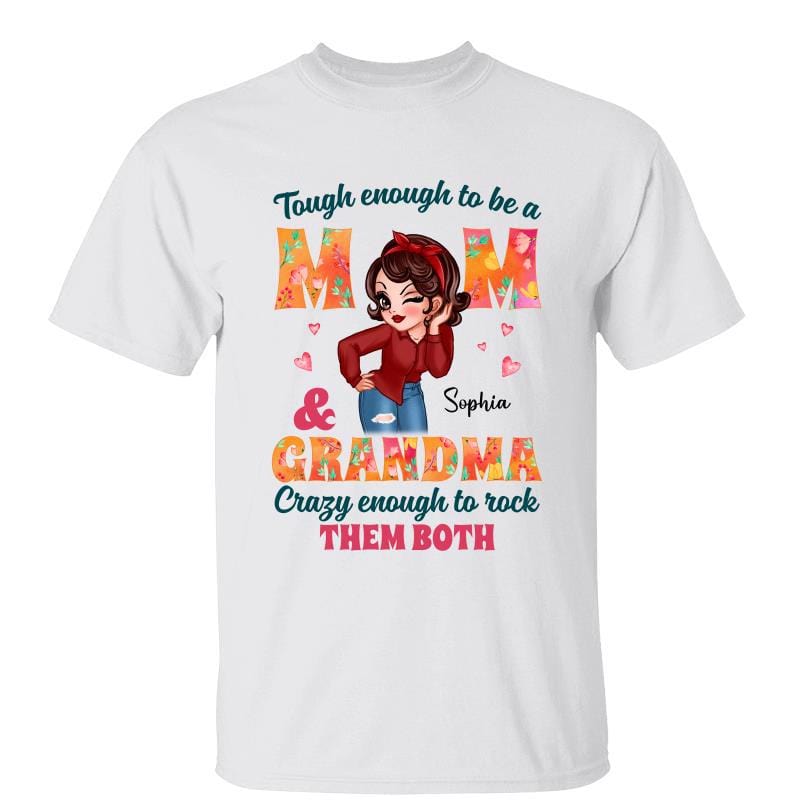 T-Shirt Tough Enough To Be Mom Grandma Sassy Woman Personalized Shirt Classic Tee / White Classic Tee / S
