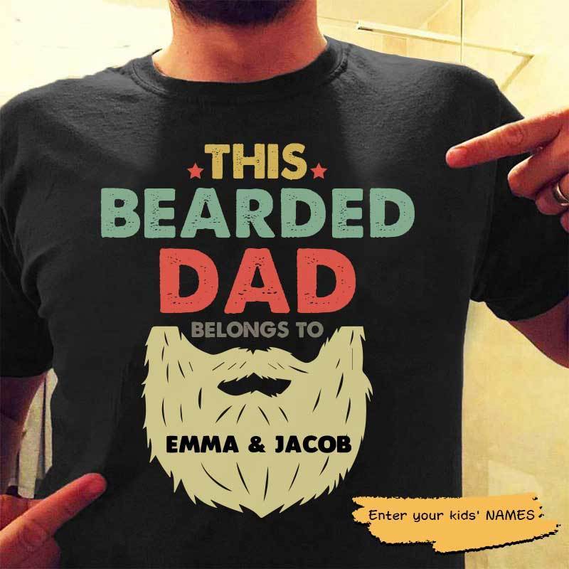 T-shirts Bearded Dad Belongs To Personalized Shirt Classic Tee / S / Black
