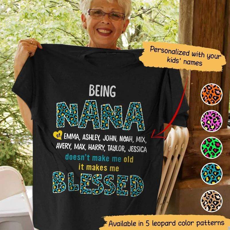 T-shirts Being Nana Makes Me Blessed Personalized Shirt Classic Tee / S / Black