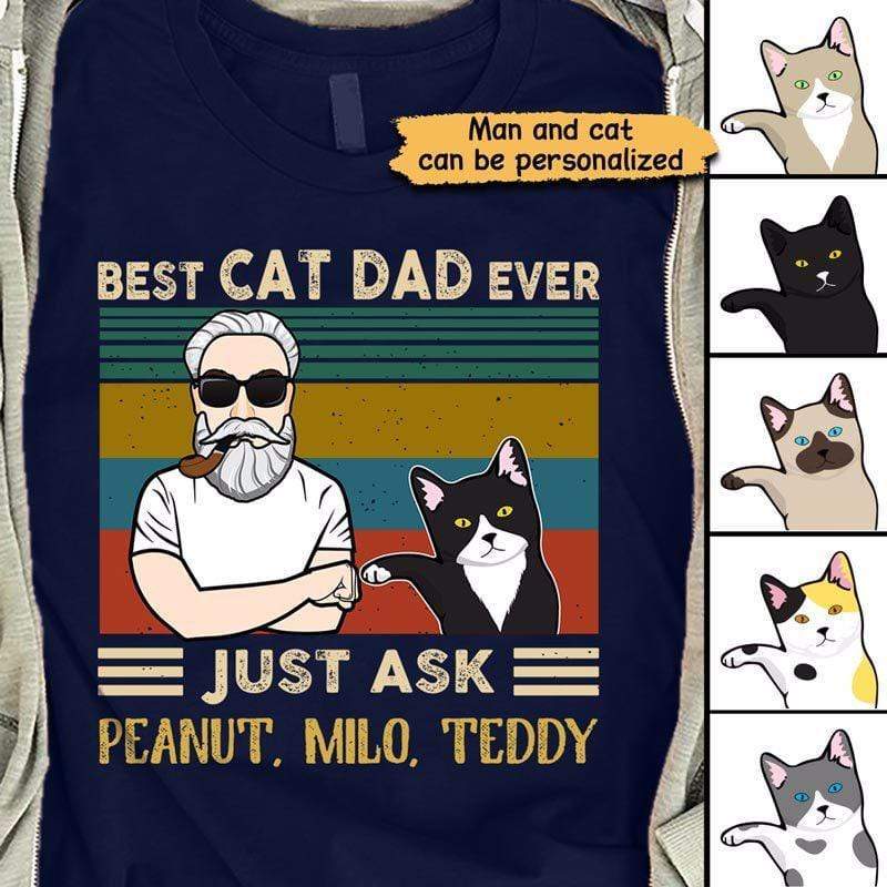 T-shirts Man With Cat Best Cat Dad Ever Just Ask Personalized Shirt Classic Tee / S / Navy