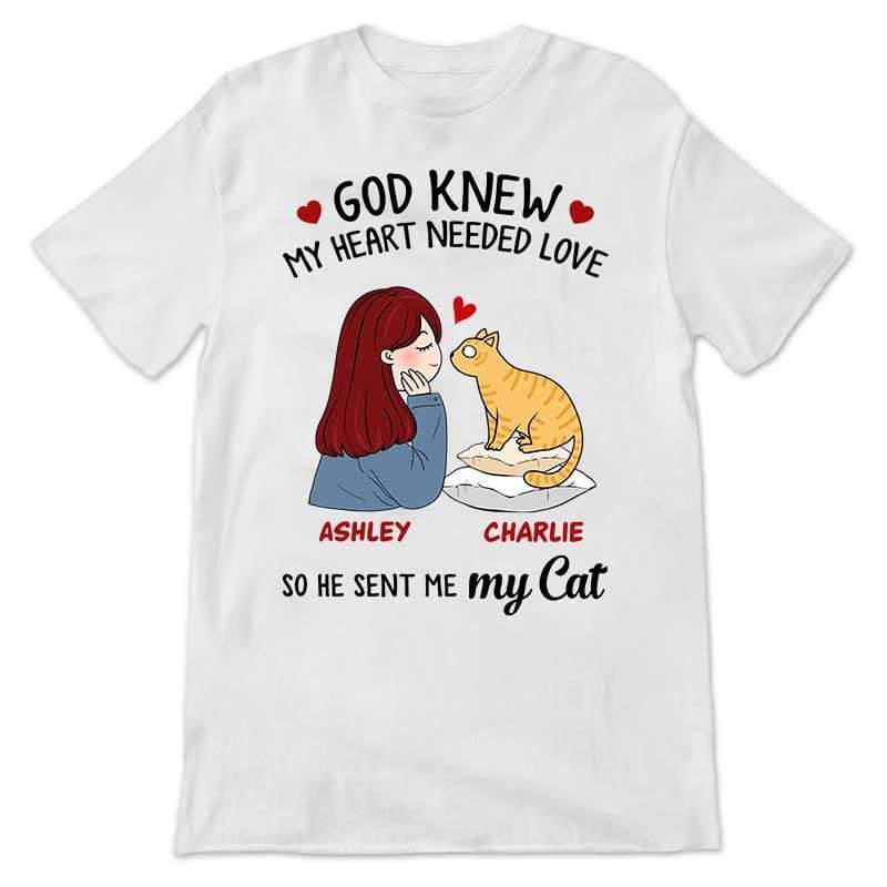 T-shirts Needed Love God Sent Me Cats Personalized Shirt