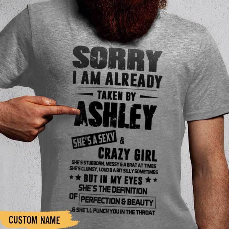 T-shirts Sorry Already Taken Personalized Shirt Classic Tee / S / Ash