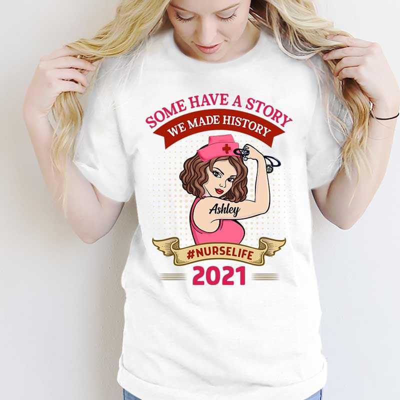 T-shirts We Made History Nurse Strong Woman 2021 Personalized Shirt