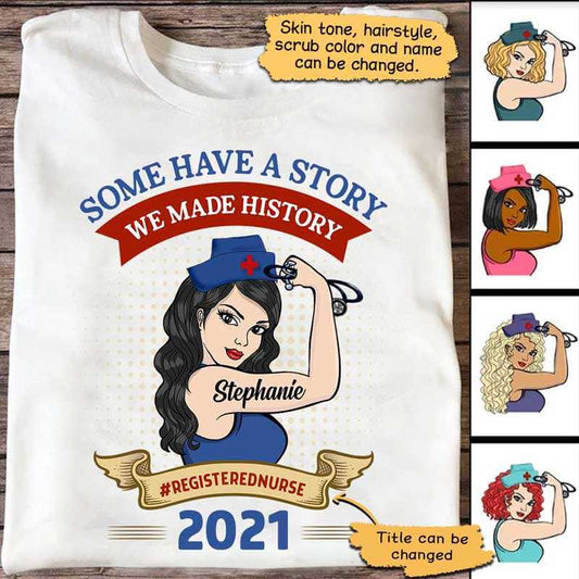 T-shirts We Made History Nurse Strong Woman 2021 Personalized Shirt Classic Tee / S / White