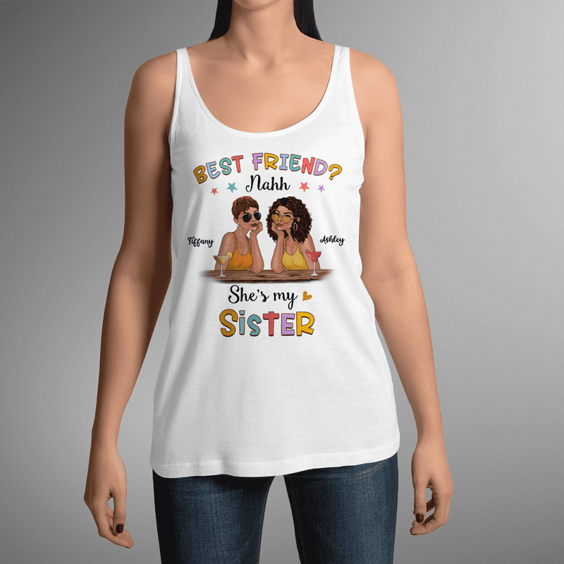 Tank top Best Friend Nahh My Sister Fashion Girls Personalized Tank Top
