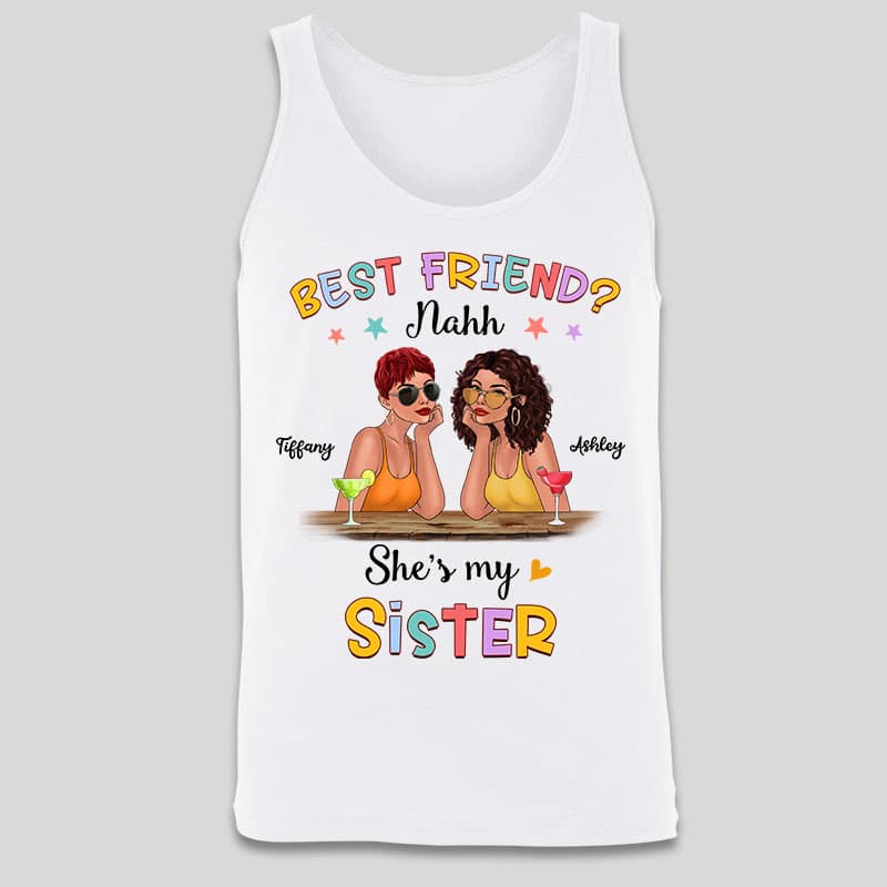 Tank top Best Friend Nahh My Sister Fashion Girls Personalized Tank Top