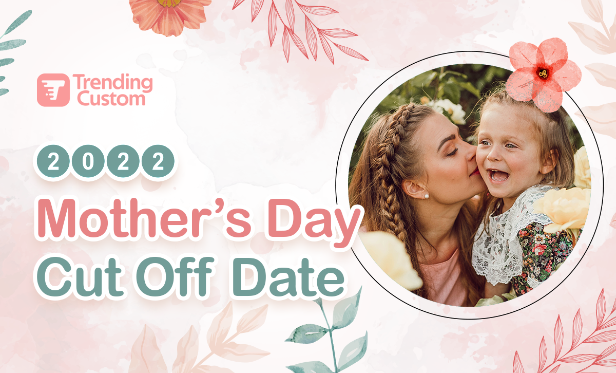 2022 Mother's Day Shipping Cutoff Dates