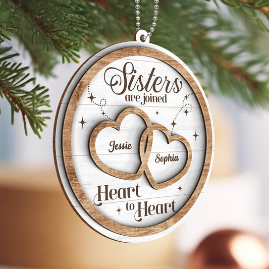 Sisters Are Joined Heart To Heart Christmas Personalized 2-Layer Wooden Ornament, Christmas Gift For Sisters, Siblings
