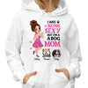 Being Sexy Dog Mom Personalized Hoodie Sweatshirt