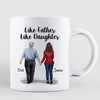 Walking Like Father Like Daughter Father‘s Day Gift Personalized Mug