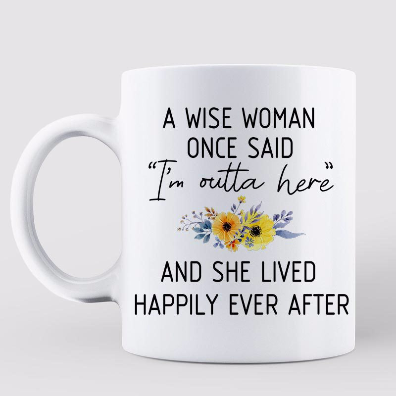Wise Woman Out Of Here Retirement Gift Personalized Mug